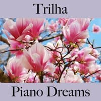 Trilha: Piano Dreams - A Melhor Música Para Relaxar