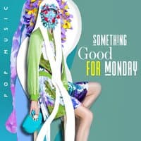 Something Good for Monday – Pop Music