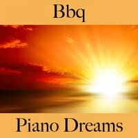 Bbq: Piano Dreams - Die Besten Sounds Zum Entspannen