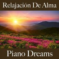 Relajación De Alma: Piano Dreams - La Mejor Música Para Relajarse