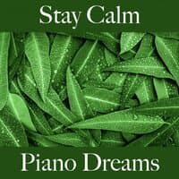 Stay Calm: Piano Dreams - The Best Music For Relaxation