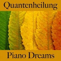 Quantenheilung: Piano Dreams - Die Beste Musik Zum Entspannen