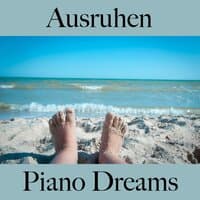 Ausruhen: Piano Dreams - Die Beste Musik Zum Entspannen