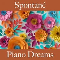 Spontané: Piano Dreams - La Meilleure Musique Pour Se Détendre