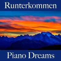 Runterkommen: Piano Dreams - Die Beste Musik Zum Entspannen