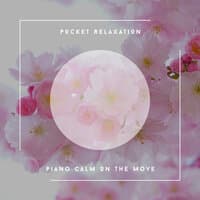 Pocket Relaxation - Piano Calm On The Move