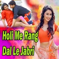 Holi Me Rang Dal Le Jabri