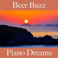 Beer Buzz: Piano Dreams - The Best Sounds For Relaxation