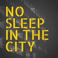 No Sleep in the City