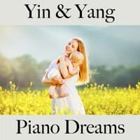 Yin & Yang: Piano Dreams - The Best Music For Relaxation