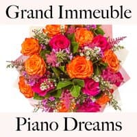 Grand Immeuble: Piano Dreams - Les Meilleurs Sons Pour Se Détendre