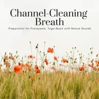 Channel-Cleaning Breath: Preparation for Pranayama, Yoga Music with Nature Sounds