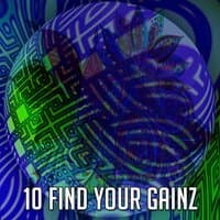 10 Find Your Gainz