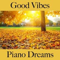 Good Vibes: Piano Dreams - A Melhor Música Para Relaxar