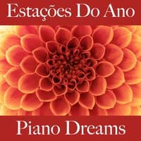 Estações Do Ano: Piano Dreams - A Melhor Música Para Relaxar