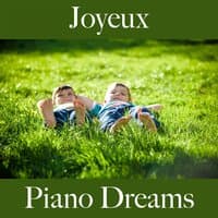 Joyeux: Piano Dreams - La Meilleure Musique Pour Se Détendre