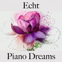 Echt: Piano Dreams - Die Beste Musik Zum Entspannen