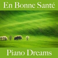 En Bonne Santé: Piano Dreams - La Meilleure Musique Pour Se Détendre