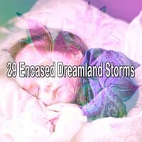 29 Encased Dreamland Storms