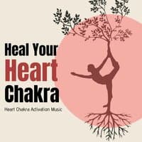 Heal Your Heart Chakra: Heart Chakra Activation Music