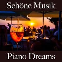 Schöne Musik: Piano Dreams - Die Besten Sounds Zum Entspannen