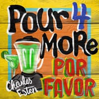 Pour Four More Por Favor