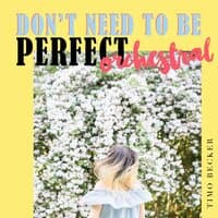 Don't Need to Be Perfect