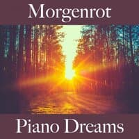 Morgenrot: Piano Dreams - Die Beste Musik Zum Entspannen