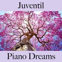 Juventil: Piano Dreams - La Mejor Música Para Descansarse