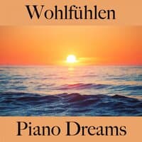 Wohlfühlen: Piano Dreams - Die Beste Musik Zum Entspannen