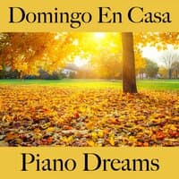 Domingo En Casa: Piano Dreams - La Mejor Música Para Relajarse