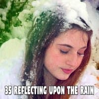 35 Reflecting Upon the Rain