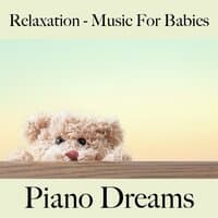 Relaxation - Music For Babies: Piano Dreams - The Best Music For Falling Asleep