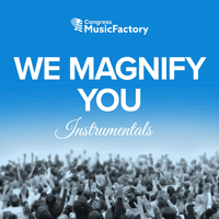 We Magnify You Instrumentals