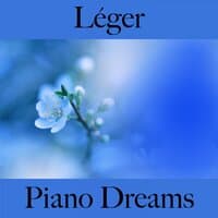 Léger: Piano Dreams - La Meilleure Musique Pour Se Détendre