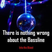 There Is Nothing Wrong About the Bassline