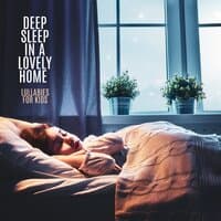 Deep Sleep in a Lovely Home – Lullabies for Kids