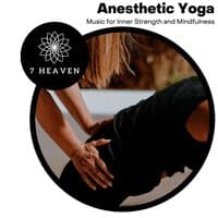 Anesthetic Yoga - Music For Inner Strength And Mindfulness