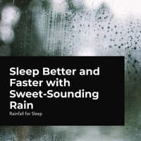 Sleep Better and Faster with Sweet-Sounding Rain