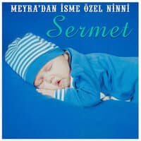 Sermet İsmine Özel Ninni