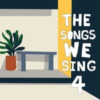 The Songs We Sing 4