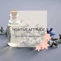 Positive Attitude - Spa Music For Oil Massage And Relaxation