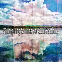 76 Inspiring Sounds for Soul Soothing