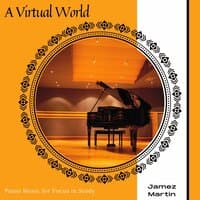 A Virtual World - Piano Music For Focus In Study