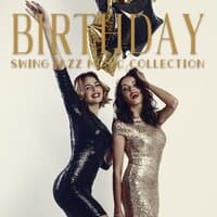 Birthday Swing Jazz Music Collection – Endless Fun to the Rhythm of Jazz, Time with Friends