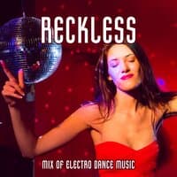 Reckless – Mix of Electro Dance Music