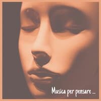 Musica per pensare: musica New Age rilassante per smettere di pensare e calmare la mente, rabbia, ansia