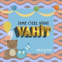 Vahit İsmine Özel Ninni