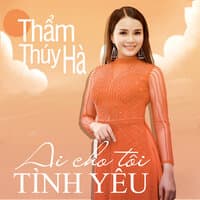 Ai cho tôi tình yêu