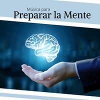 Música para Preparar la Mente: Relajación para Fomentar la Creatividad